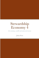 Stewardship Economy 4: the economy, weath and universal income 1471701794 Book Cover