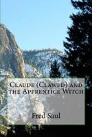 Claude (Clawed) and the Apprentice Witch 1534653082 Book Cover