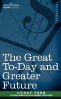 The Great To-Day and Greater Future 159605638X Book Cover