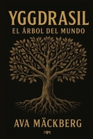 Yggdrasil: El árbol del mundo y los nueve reinos del alma: Viaje iniciático a través de los nueve mundos de la mitología nórdica. Arquetipos, símbolos ... ancestral para reconectar. (Spanish Edition) B0FLQ62FY5 Book Cover