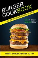 Burger Cookbook: (2 in 1) Finest Burger Recipes To Try 1979807450 Book Cover