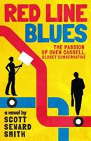 Red Line Blues: The Passion of Owen Cassell, Closet Conservative 1947942700 Book Cover