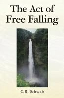 The Act of Free Falling 1490534814 Book Cover