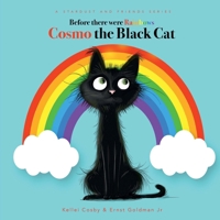 Stardust and Friends Series Before There Were Rainbows Cosmo the Black Cat B0GSW29DVQ Book Cover