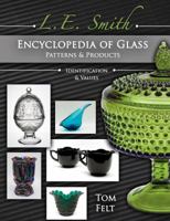 L. E. Smith Encyclopedia of Glass Patterns & Products: Identification & Values 1574326937 Book Cover