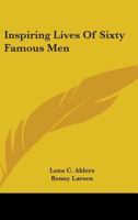 Inspiring Lives Of Sixty Famous Men 1163192120 Book Cover