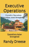 Executive Operations: Operations Asian Stronghold B0CFZFDW55 Book Cover