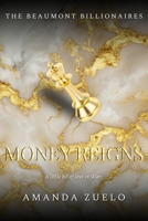 Money Reigns (The Beaumont Billionaires) 1966868022 Book Cover