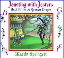 Jousting With Jesters: An ABC for the Younger Dragon 1551433273 Book Cover