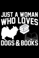 Just A Woman Who Loves Dogs & Books: Books Lover Journal Notebook - Reading Book Lover Gifts - Gifts for Librarian Notebook Journal - Funny Reading Books Diary 1707990654 Book Cover