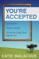 You're Accepted: Lose the Stress. Discover Yourself. Get into the College That's Right for You. 1607141248 Book Cover
