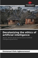 Decolonizing the ethics of artificial intelligence 6209909698 Book Cover