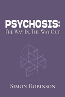Psychosis: The Way In. The Way Out. 1918532001 Book Cover