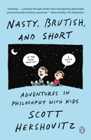 Nasty, Brutish, and Short: Adventures in Philosophy with Kids 1984881817 Book Cover