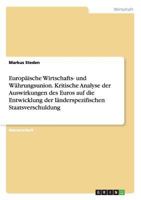 Europäische Wirtschafts- und Währungsunion. Kritische Analyse der Auswirkungen des Euros auf die Entwicklung der länderspezifischen Staatsverschuldung 3954259206 Book Cover