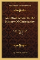 An Introduction to the History of Christianity, A.D. 590-1314 101733644X Book Cover