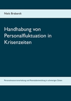 Handhabung von Personalfluktuation in Krisenzeiten: Personalressourcenerhaltung und Potenzialentwicklung in schwierigen Zeiten 3743117789 Book Cover