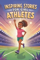 Inspiring Stories for Girl Athletes: 20 Amazing Tales of Young Champions Learning Teamwork and Resilience B0FKB82S79 Book Cover