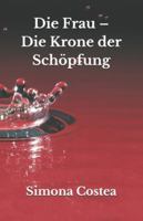Die Frau – Die Krone der Schöpfung B0FMXJBQHG Book Cover