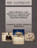 Adams (Robert) v. Laird (Melvin) U.S. Supreme Court Transcript of Record with Supporting Pleadings 1270624024 Book Cover