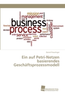 Ein auf Petri-Netzen basierendes Geschäftsprozessmodell 3838152581 Book Cover