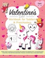 Valentine's Day Workbook for Toddlers and Preschoolers: Activities include dot marker art, letter matching, counting, pre-writing exercises, puzzles, ... dogs, bears, bees, donuts, cupcakes, elephant B08VF6B9B6 Book Cover