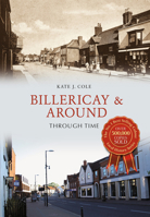 Billericay & Around Through Time 1445649268 Book Cover