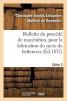 Bulletin du procédé de macération, pour la fabrication du sucre de betteraves. Cahier 2 2329223617 Book Cover