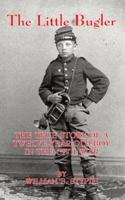 The Little Bugler: The True Story of a Twelve-Year-Old Boy in the Civil War 1883926114 Book Cover