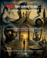 Yes! I am talking to you... (Addiction, Awareness and Change) B0H45FRDB1 Book Cover
