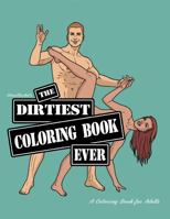 Adult Coloring Book: The Dirtiest Coloring Book Ever | Sexy Naughty Dirty | The Perfect Gift B07RB87SPL Book Cover
