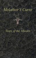 Melathor's Curse: Tears of the Maiden 0981213405 Book Cover
