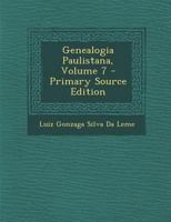 Genealogia Paulistana, Volume 7 1294912119 Book Cover