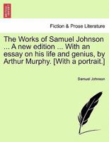 The Works of Samuel Johnson, Ll.D.: With an Essay On His Life and Genius, Volume 1 1241563616 Book Cover