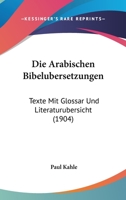 Die Arabischen Bibelübersetzungen: Texte Mit Glossar Und Literaturübersicht 1017963304 Book Cover