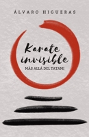 Karate invisible: Más allá del tatami (Spanish Edition) B0FTYXCJQ1 Book Cover