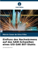 Einfluss des Nachwärmens auf das SAW-Schweißen eines USI-SAR 80T-Stahls: Schweisstechnik 6206284956 Book Cover