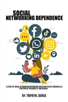 A Study of Social Networking Dependence WhatsApp Selfie LinkedIn as a Function of Personality and Gender 6997979637 Book Cover