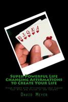 Super Powerful Life Changing Affirmations: Dream Bigger with Affirmations That Expand Your Mind and Vision of Future 1480047775 Book Cover