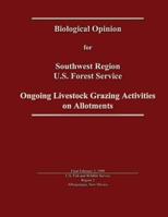 Ongoing Livestock Grazing Activities on Allotments - Biological Opinion for Southwest Region U.S. Forest Service 1484175840 Book Cover