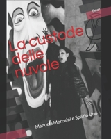 La custode delle nuvole: Manuela Morosini e Spazio Uno 3038411388 Book Cover