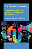 The Creative University: Contemporary Responses to the Changing Role of the University 900438412X Book Cover