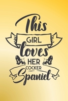 This girl loves her Cocker Spaniel: Pretty pastel yellow notebook journal with cute Spaniel quote. Great gift for women and girls who adore their dogs. 1692486330 Book Cover