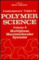 Multiphase Macromolecular Systems (Contemporary Topics in Polymer Science) 0306433745 Book Cover