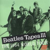 Beatles Tapes III: The 1964 World Tour 1885959222 Book Cover