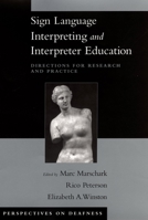 Sign Language Interpreting and Interpreter Education: Directions for Research and Practice (Perspectives on Deafness) 0195176944 Book Cover