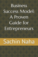 Business Success Model: A Proven Guide for Entrepreneurs B0DSWKXLPQ Book Cover