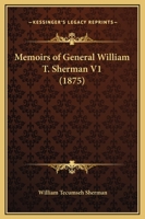 Memoirs of Gen W.T. Sherman (Vol 1) 1508972494 Book Cover