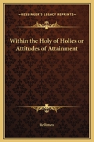 Within the Holy of Holies or Attitudes of Attainment 124846897X Book Cover