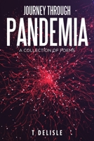 Journey Through Pandemia: A Collection of Poems 1665503939 Book Cover